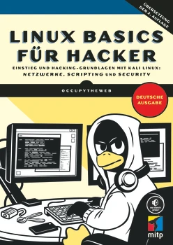 Linux-Basics für Hacker - Einstieg in die Hacking-Grundlagen mit Kali Linux: Netzwerke, Scripting und Security
