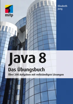 Java 8 - Das Übungsbuch