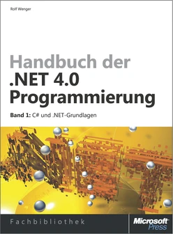 Handbuch der .NET 4.0-Programmierung. Band 1: C# 2010 und .NET-Grundlagen