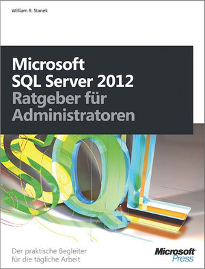 Microsoft SQL Server 2012 - Ratgeber für Administratoren