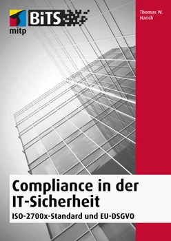 Compliance in der IT-Sicherheit -- ISO-2700x-Standard und EU-DSGVO -- mitp Bits