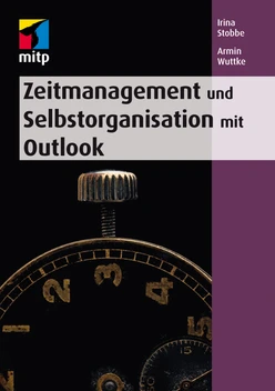 Zeitmanagement und und Selbstorganisation mit Microsoft Outlook für die Versionen 2010 - 2016