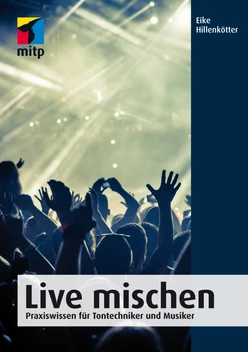 Live mischen - Ratgeber für Tontechniker und Musiker
