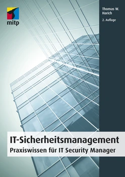 IT-Sicherheitsmanagement - Praxiswissen für IT Security Manager, 2. Auflage