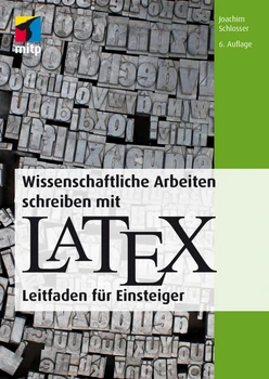 Wissenschaftliche Arbeiten schreiben mit LaTeX, 6. Auflage