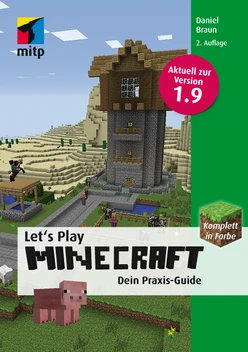 Let's Play Minecraft: Dein Praxis-Guide - Aktuell für die Version 1.9