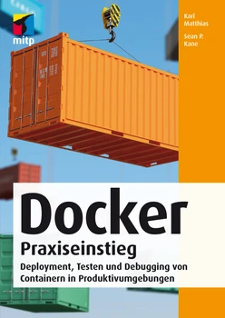 Docker Praxiseinstieg - Deployment, Testen und Debugging von Containern in Produktivumgebungen