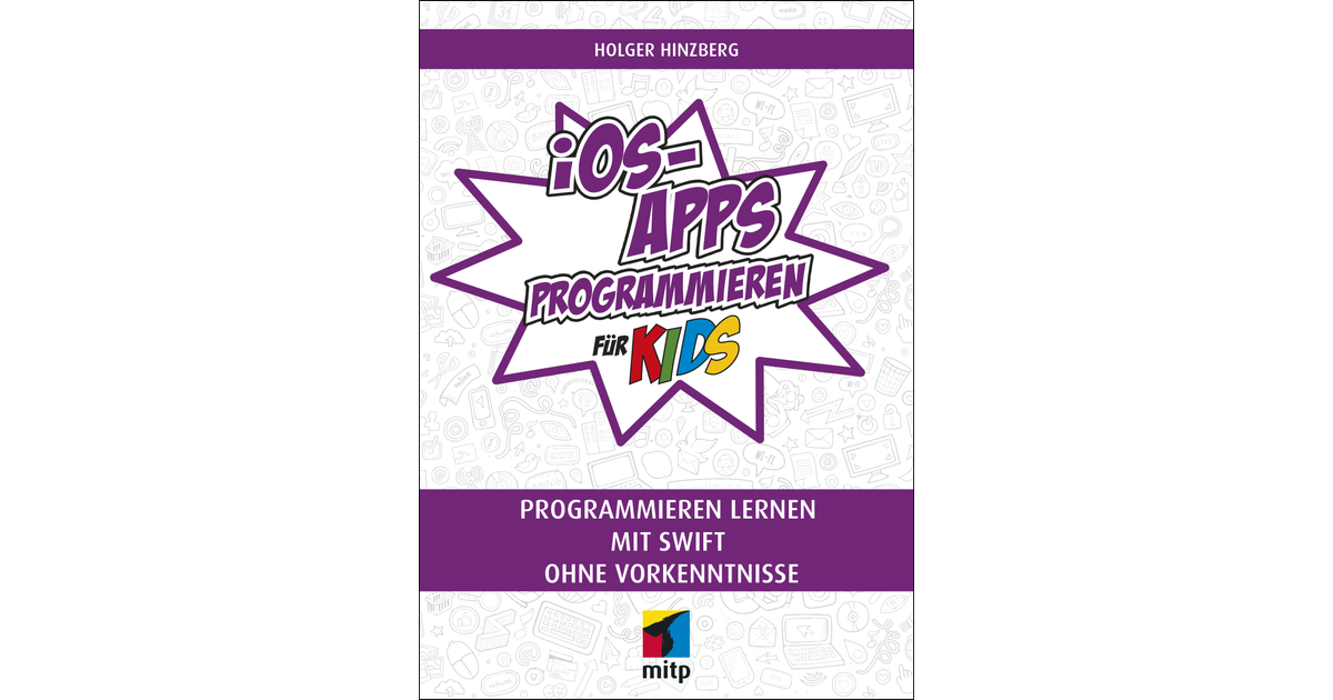 iOS-Apps programmieren für Kids - Programmieren lernen mit Swift ohne ...