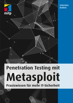 Penetration Testing mit Metasploit - Praxiswissen für mehr IT-Sicherheit
