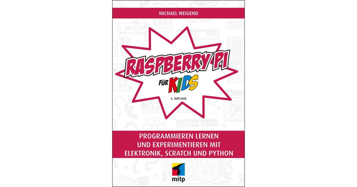 Raspberry Pi für Kids -- Programmieren lernen und experimentieren mit ...