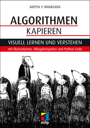 Algorithmen kapieren -- Visuell lernen und verstehen mit Illustrationen, Alltagsbeispielen und Python-Code