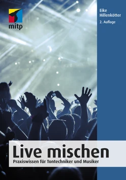 Live mischen - Praxiswissen für Tontechniker und Musiker