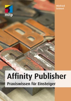 Affinity Publisher -- Praxiswissen für Einsteiger