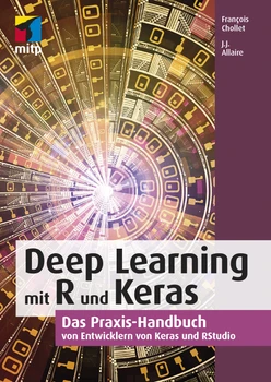 Deep Learning mit R und Keras - Das Praxis-Handbuch von Entwicklern von Keras und RStudio