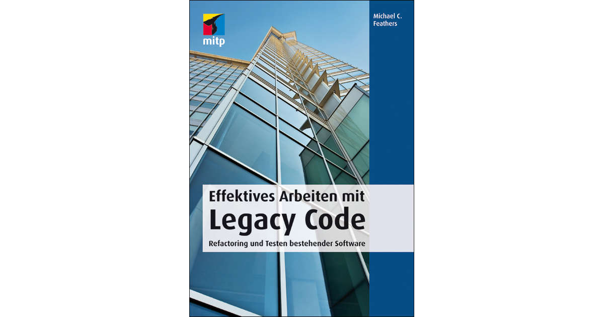 Effektives Arbeiten mit Legacy Code [Book]