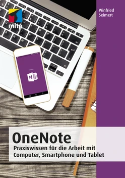 OneNote 2019 - Praxiswissen für die Arbeit mit Computer, Smartphone und Tablet