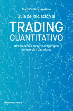 Guía de iniciación al trading cuantitativo. Diseña paso a paso tus estrategias de inversión ganadoras