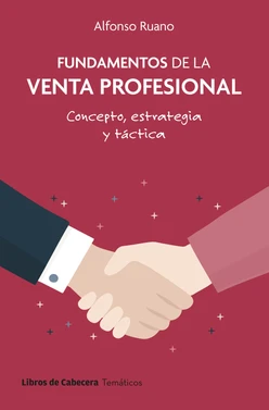 Fundamentos de la venta profesional: Concepto, estrategia y táctica