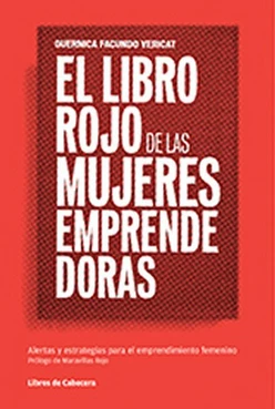 El libro rojo de las mujeres emprendedoras: Alertas y estrategias para el emprendimiento femenino