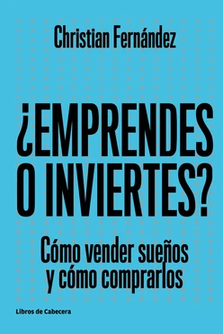¿Emprendes o inviertes?: Cómo vender sueños y cómo comprarlos