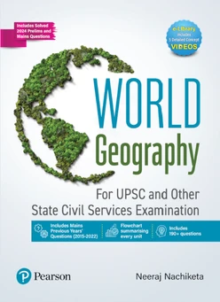 World Geography | For UPSC and State Civil Services Examinations | Includes Solved 2024 Prelims and Mains Questions | Includes Mains Previous Years Questions ... Concept Videos | 1st Edition | - Pearson