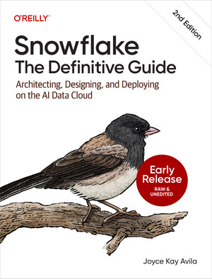 Snowflake: The Definitive Guide, 2nd Edition