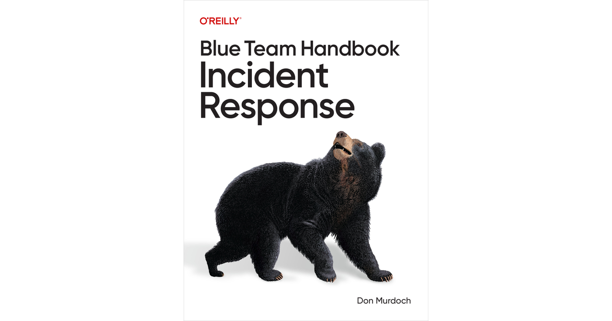 Blue Team Handbook: Incident Response [Book]
