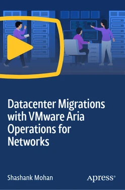 Datacenter Migrations with VMware Aria Operations for Networks: Leveraging Aria Operations for Networks (AON) and HCX for Seamless Planning and Execution