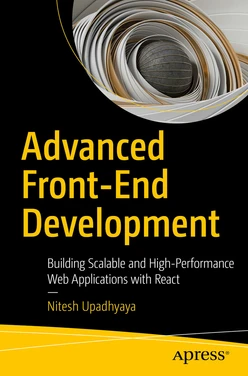 Advanced Front-End Development: Building Scalable and High-Performance Web Applications with React