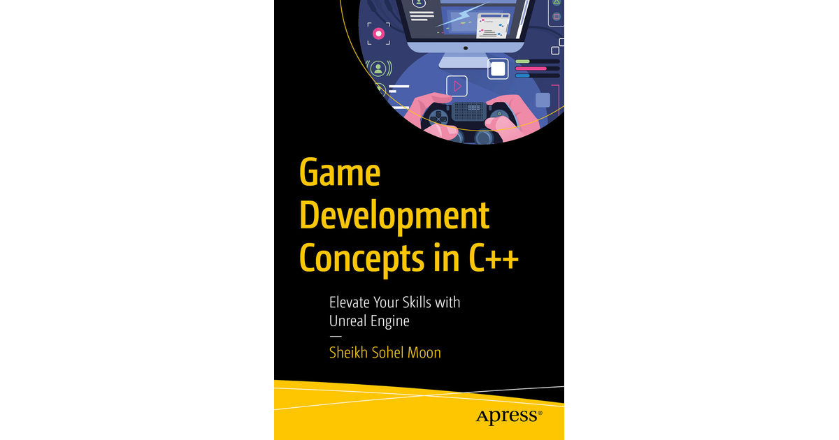 Game Development Concepts in C++: Elevate Your Skills with Unreal ...