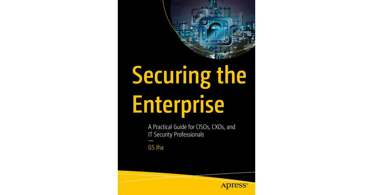 Securing the Enterprise - Securing the Enterprise: A Practical Guide ...
