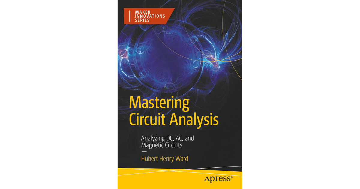 Mastering Circuit Analysis: Analyzing DC, AC, and Magnetic Circuits [Book]