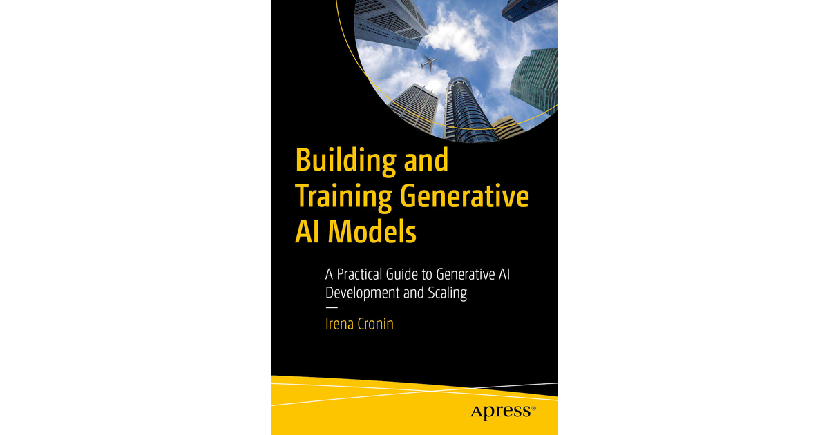 Building and Training Generative AI Models: A Practical Guide to ...