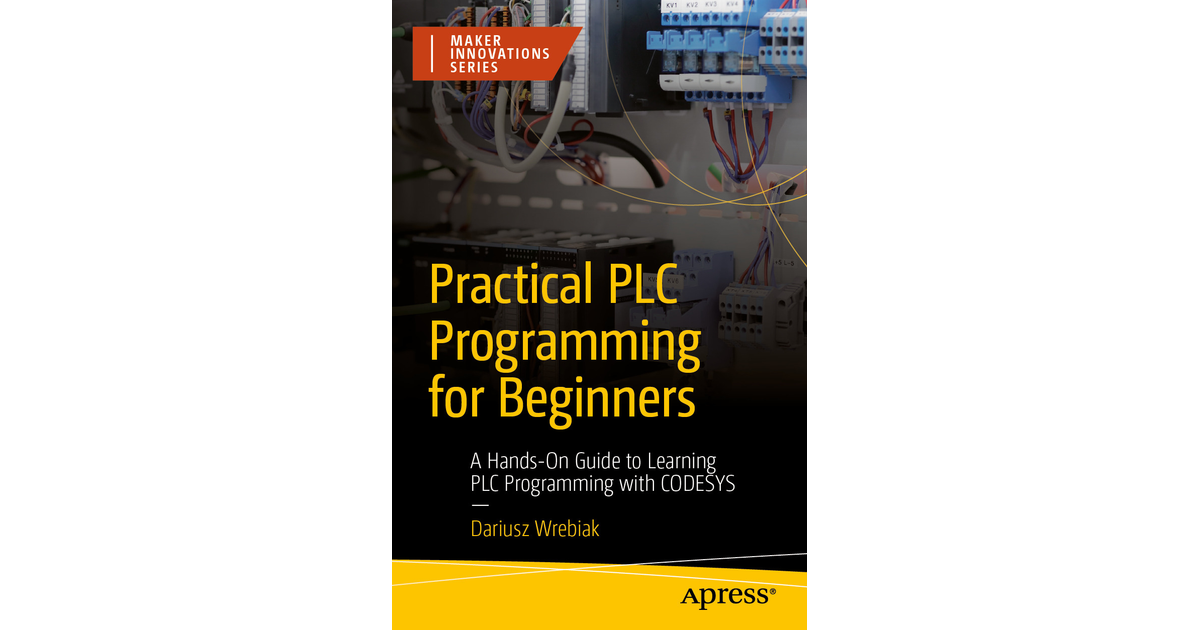 Practical PLC Programming for Beginners: A Hands-On Guide to Learning ...