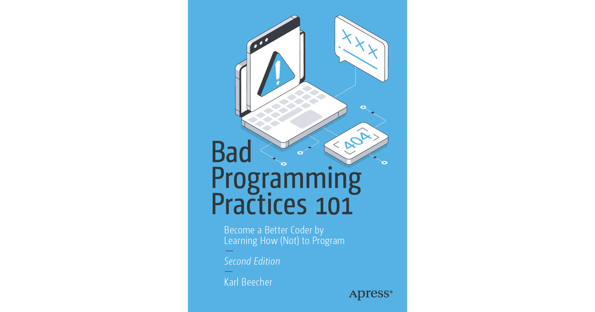 Bad Programming Practices 101: Become a Better Coder by Learning How ...