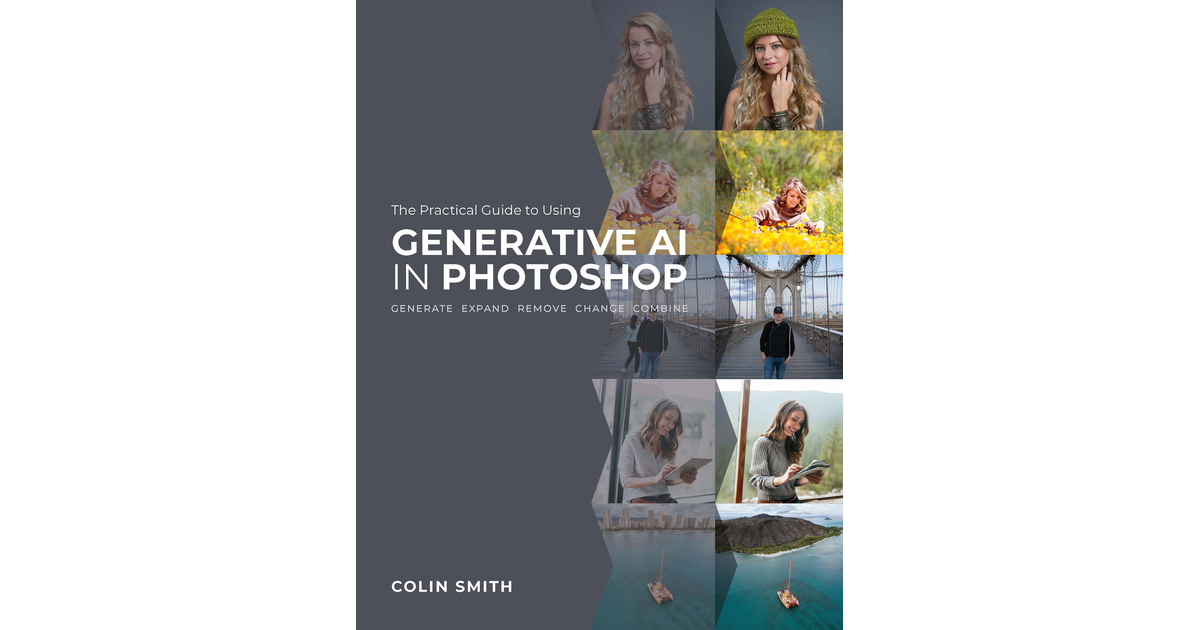 The Practical Guide to Using Generative AI in Photoshop [Book]