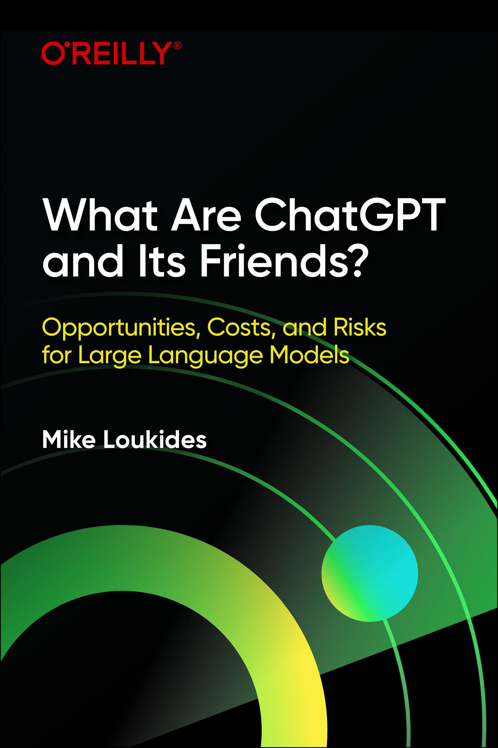 What Are ChatGPT and Its Friends? – O’Reilly