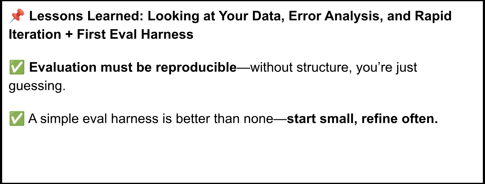 Lessons Learned Looking at Your Data Error Analysis and Rapid Iteration and First Eval Harness