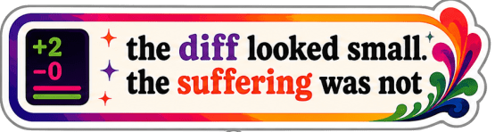 The diff looked small. the suffering was not.